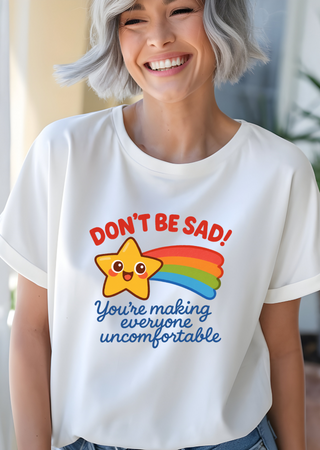 Don't Be Sad Bella Canvas T-Shirt