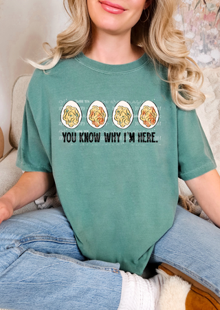 You Know Why I'm Here Tee