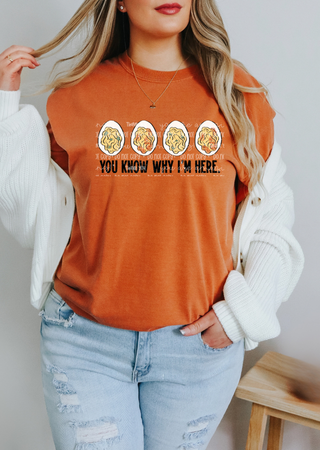 You Know Why I'm Here Tee