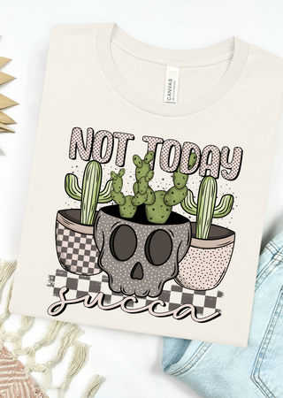 Not Today Succa Bella Canvas T-Shirt