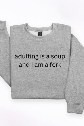 Adulting Is A Soup Sweatshirt
