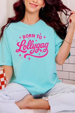 Born To Lollygag Tee or Sweatshirt