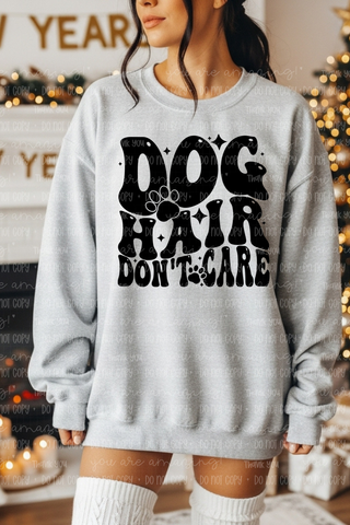 Dog Hair Don't Care Tee or Sweatshirt