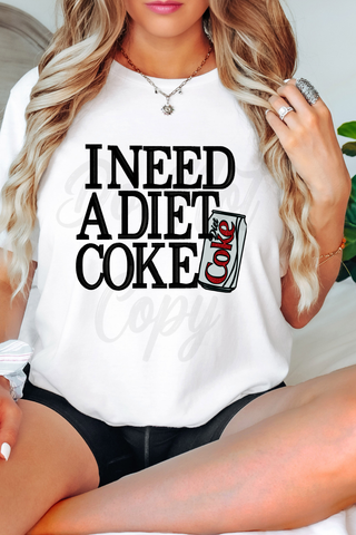 I Need a Diet Tee or Sweatshirt