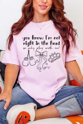 Not Right In The Head Tee or Sweatshirt