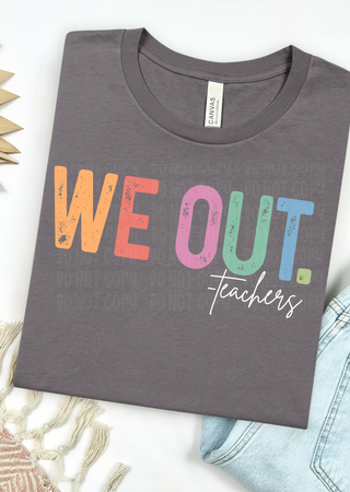 We Out.. Teachers  Bella Canvas T-Shirt