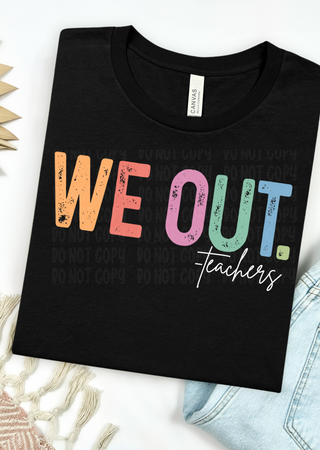 We Out.. Teachers  Bella Canvas T-Shirt